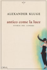 Antico come la luce. Storie del cinema