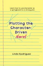 Plotting the Character-Driven Novel