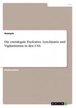 extralegale Exekutive. Lynchjustiz und Vigilantismus in den USA