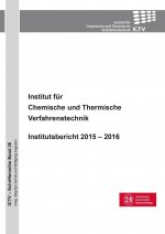 Institut für Chemische und Thermische Verfahrenstechnik. Institutsbericht 2015 ? 2016