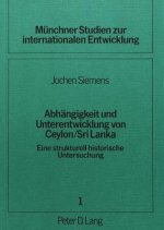 Abhaengigkeit und Unterentwicklung von Ceylon / Sri Lanka