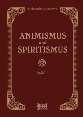 Animismus und Spiritismus Band 1