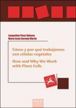 Cómo y por qué trabajamos con células vegetales = How and why we work with plant cells