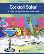 Cocktail safari. Un viaggio avventuroso nella storia di 80 drink