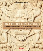 Una Bibbia in avorio. Arte mediterranea nella Salerno dell'XI secolo