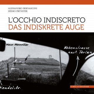 L'occhio indiscreto-Das indiskrete Auge. I bunker del vallo alpino littorio in Alto Adige visti attraverso le fotografie dello spionaggio germanico