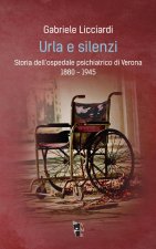 Urla e silenzi. Storia dell'ospedale psichiatrico di Verona 1880-1945
