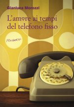 L'amore ai tempi del telefono fisso