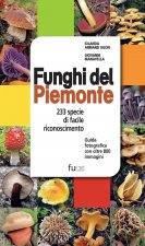 Funghi del Piemonte. 233 specie di facile riconoscimento