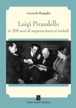 Luigi Pirandello in 100 anni di rappresentazioni teatrali (1915-2015)