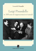 Luigi Pirandello in 100 anni di rappresentazioni teatrali (1915-2015)