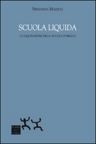 Scuola liquida. La liquidazione della scuola pubblica