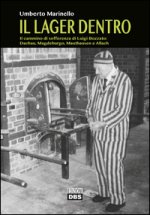 Il lager dentro. Il cammino di sofferenza di Luigi Bozzato. Dachau, Magdeburgo, Mauthausen e Allach