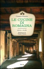 Le cucine di Romagna. Storia e ricette