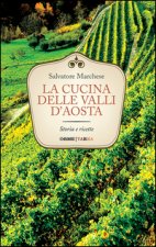 La cucina delle Valli d'Aosta. Storia e ricette