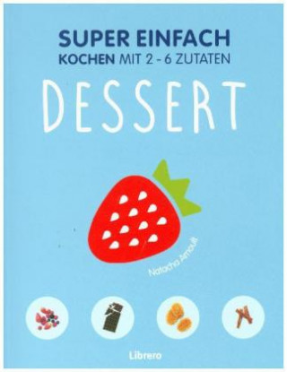 Super Einfach - Dessert