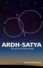 ARDH- SATYA THE HALF TRUTH & O