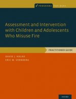 Assessment and Intervention with Children and Adolescents Who Misuse Fire