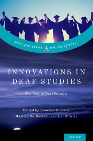 Innovations in Deaf Studies: The Role of Deaf Scholars