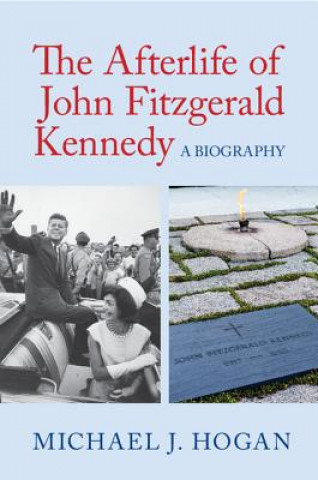 Afterlife of John Fitzgerald Kennedy