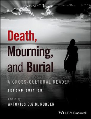 Death, Mourning, and Burial - A Cross-Cultural Reader 2e