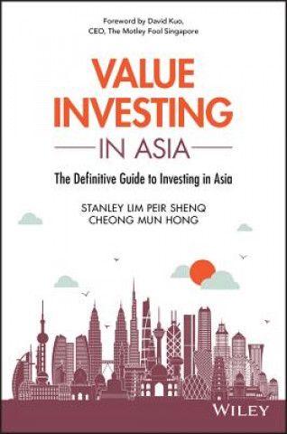 Value Investing in Asia - The Definitive Guide to Investing in Asia