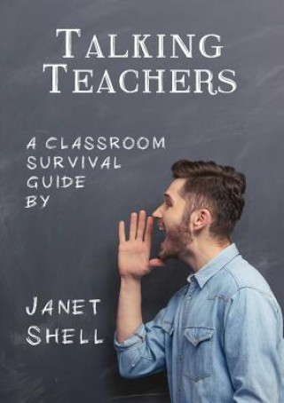 Talking Teachers - A Classroom Survival Guide