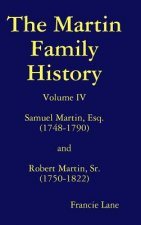 Martin Family History Volume Iv Samuel Martin, Esq. (1748-1790) and Robert Martin, Sr. (1750-1822)