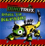 Dinotrux: Dare to Repair! storybook