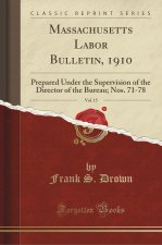 Massachusetts Labor Bulletin, 1910, Vol. 15