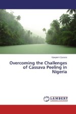 Overcoming the Challenges of Cassava Peeling in Nigeria
