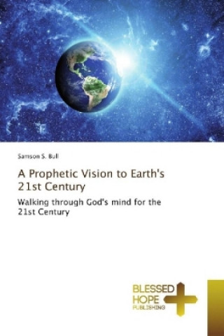 A Prophetic Vision to Earth's 21st Century