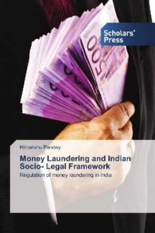 Money Laundering and Indian Socio- Legal Framework