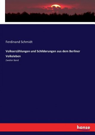 Volkserzahlungen und Schilderungen aus dem Berliner Volksleben