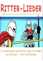 Ritter-Lieder für Kinder - 10 wunderschöne neue Ritter-Lieder für Kinder zum Mitsingen, Tanzen und Bewegen