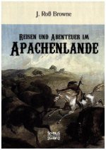 Reisen und Abenteuer im Apachenlande