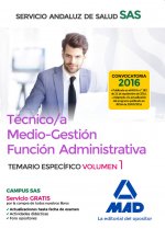 Técnico/a Medio-Gestión Función Administrativa del Servicio Andaluz de Salud (SAS). Opción Administración General. Temario específico, volumen 1