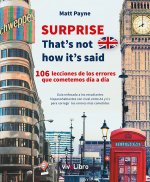 Surprise : that s not how it s said: 106 lecciones de los errores que cometemos día a día