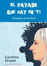 El payaso que hay en ti: Sé payaso, sé tú mismo