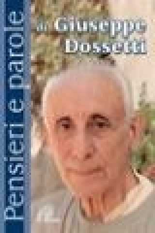 Pensieri e parole di Giuseppe Dossetti