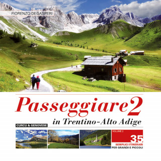 Passeggiare in Trentino-Alto Adige. 35 semplici itinerari per grandi e piccoli