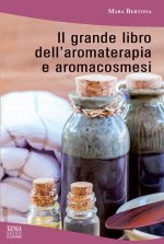 Il grande libro dell'aromaterapia e aromacosmesi