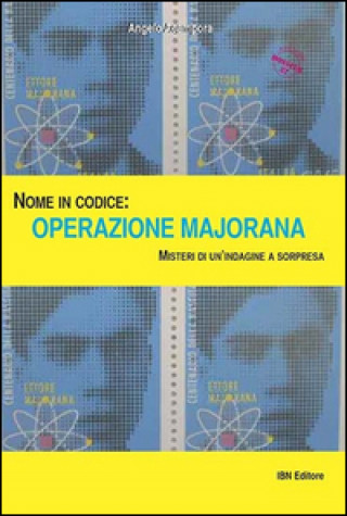 Nome in codice: Operazione Majorana. Misteri di un'indagine a sorpresa