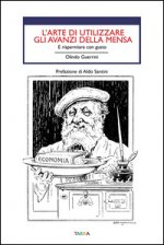 L'arte di utilizzare gli avanzi. E risparmiare con gusto