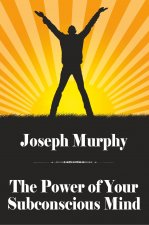 The Power of Your Subconscious Mind