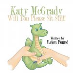 Katy McGrady Will You Please Sit Still!