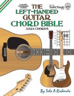 The Left-Handed Guitar Chord Bible: Standard Tuning 3,024 Chords