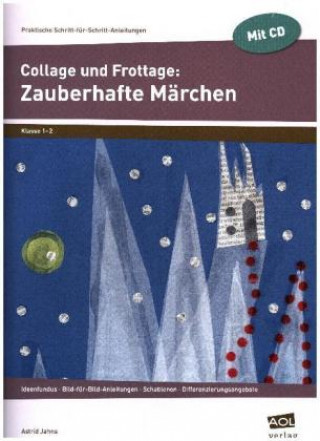 Collage und Frottage: Zauberhafte Märchen, m. 1 CD-ROM