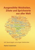 Ausgewahlte Weisheiten, Zitate und Sprichworte aus aller Welt
