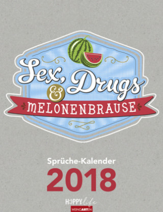Sex, Drugs & Melonenbrause - Kalender 2018